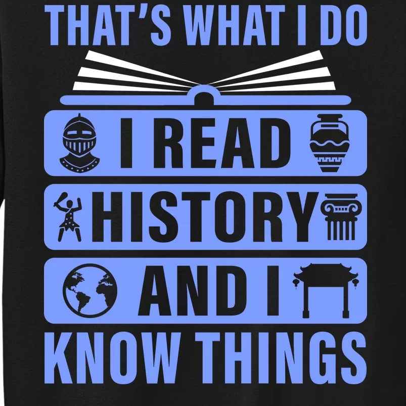 I Read History And I Know Things Funny Sweatshirt