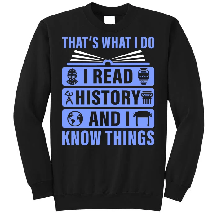 I Read History And I Know Things Funny Sweatshirt