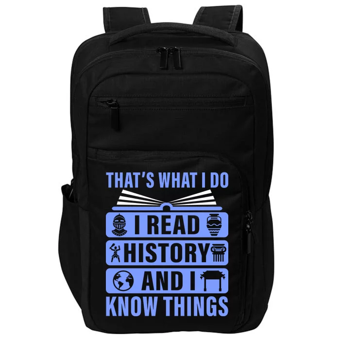 I Read History And I Know Things Funny Impact Tech Backpack