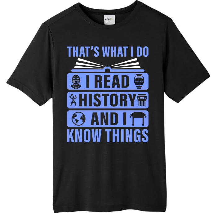 I Read History And I Know Things Funny ChromaSoft Performance T-Shirt