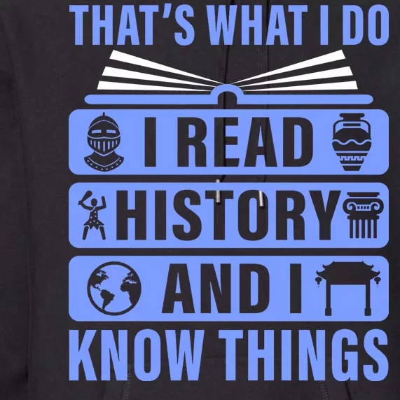 I Read History And I Know Things Funny Premium Hoodie