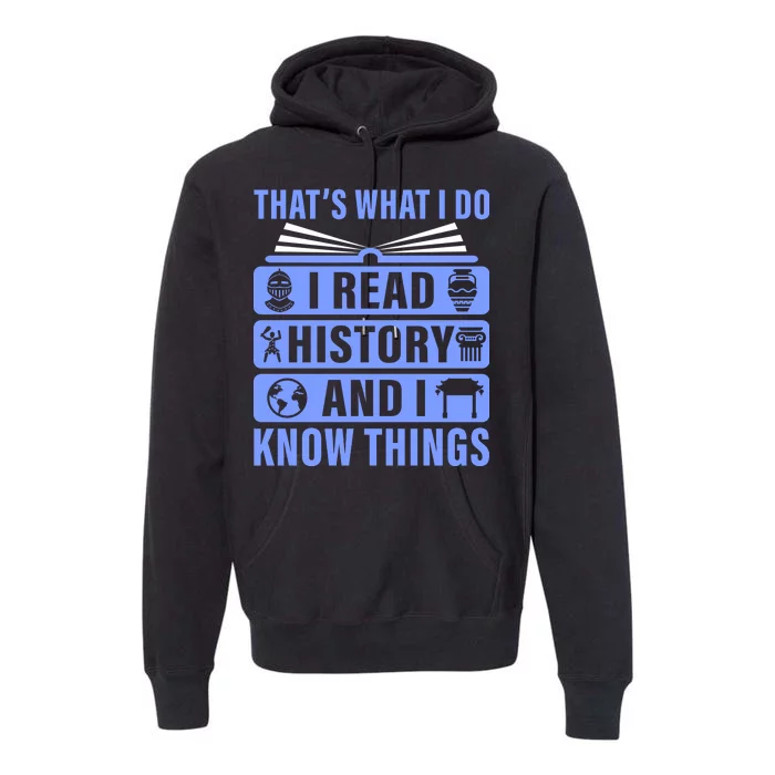 I Read History And I Know Things Funny Premium Hoodie