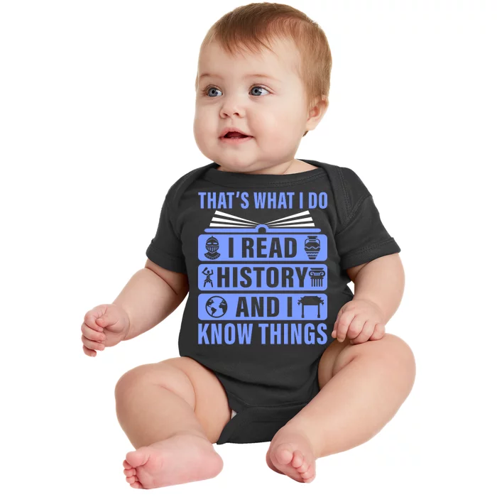 I Read History And I Know Things Funny Baby Bodysuit