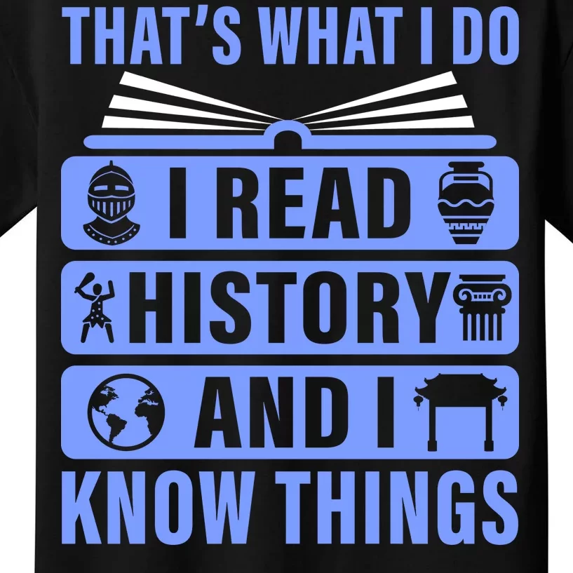 I Read History And I Know Things Funny Kids T-Shirt