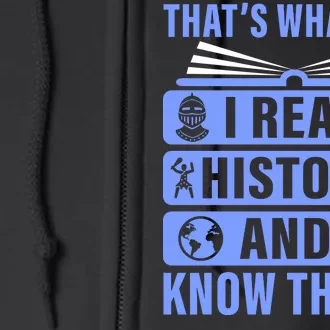 I Read History And I Know Things Funny Full Zip Hoodie