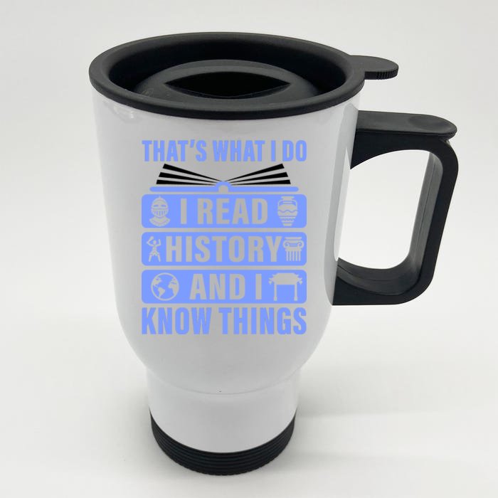 I Read History And I Know Things Funny Front & Back Stainless Steel Travel Mug