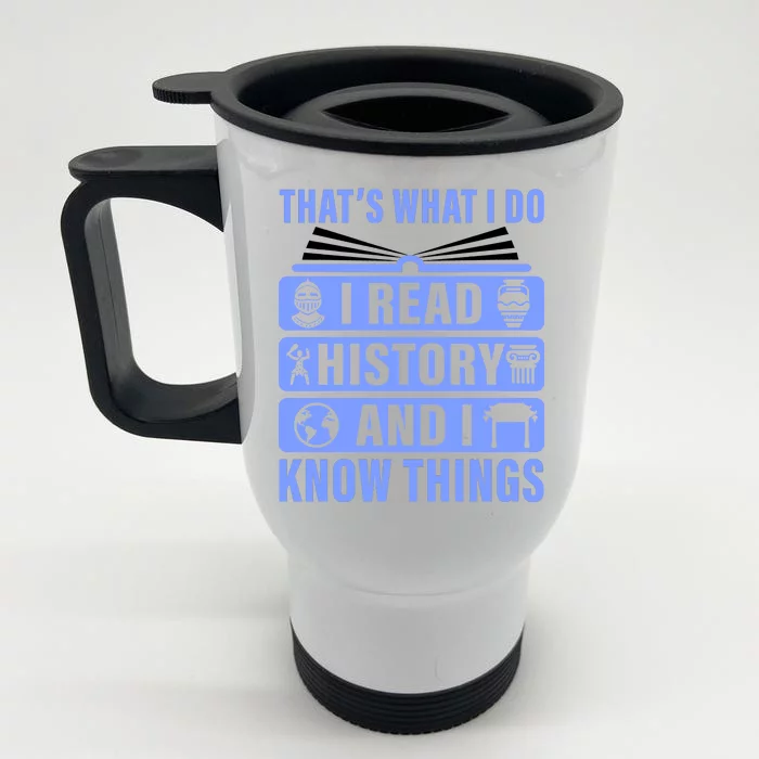 I Read History And I Know Things Funny Front & Back Stainless Steel Travel Mug