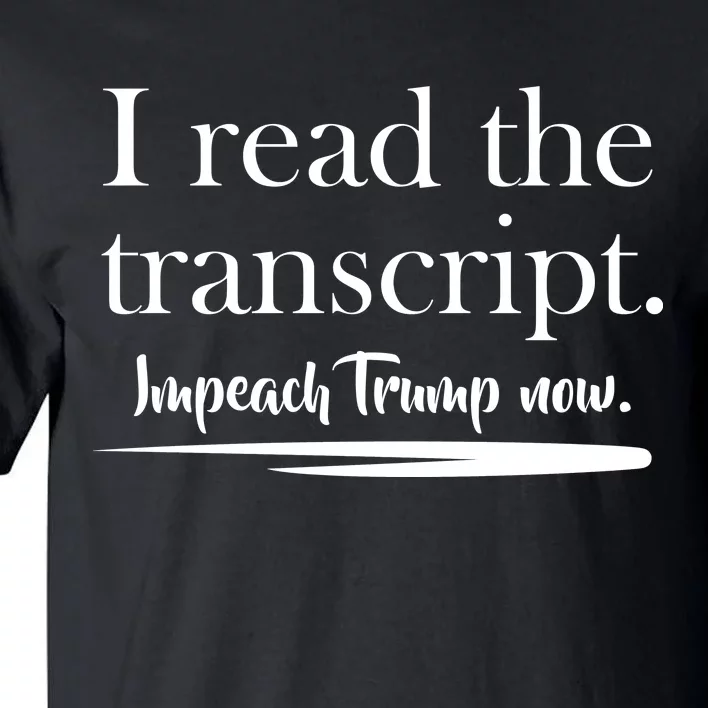 I Read The Transcript Impeach Trump Now Tall T-Shirt