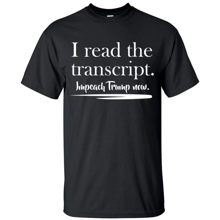 I Read The Transcript Impeach Trump Now Tall T-Shirt