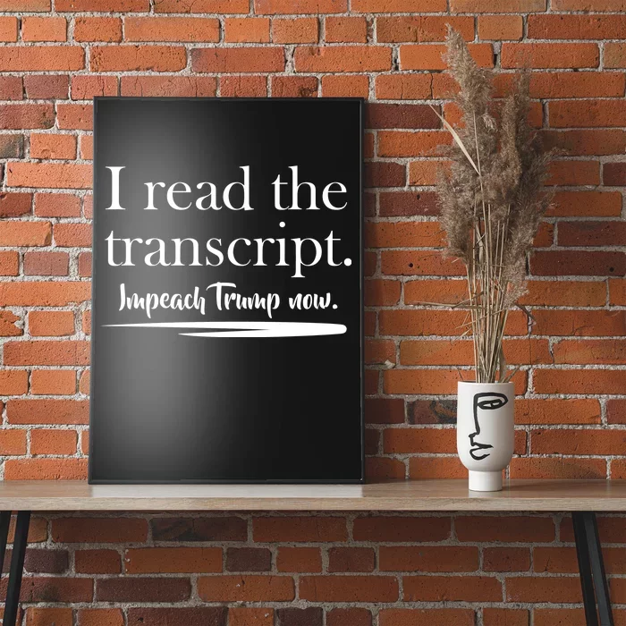 I Read The Transcript Impeach Trump Now Poster