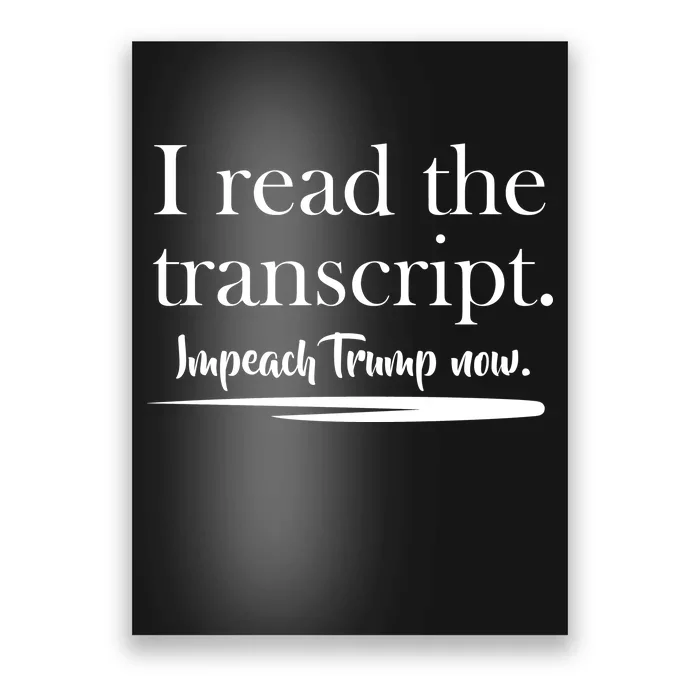 I Read The Transcript Impeach Trump Now Poster