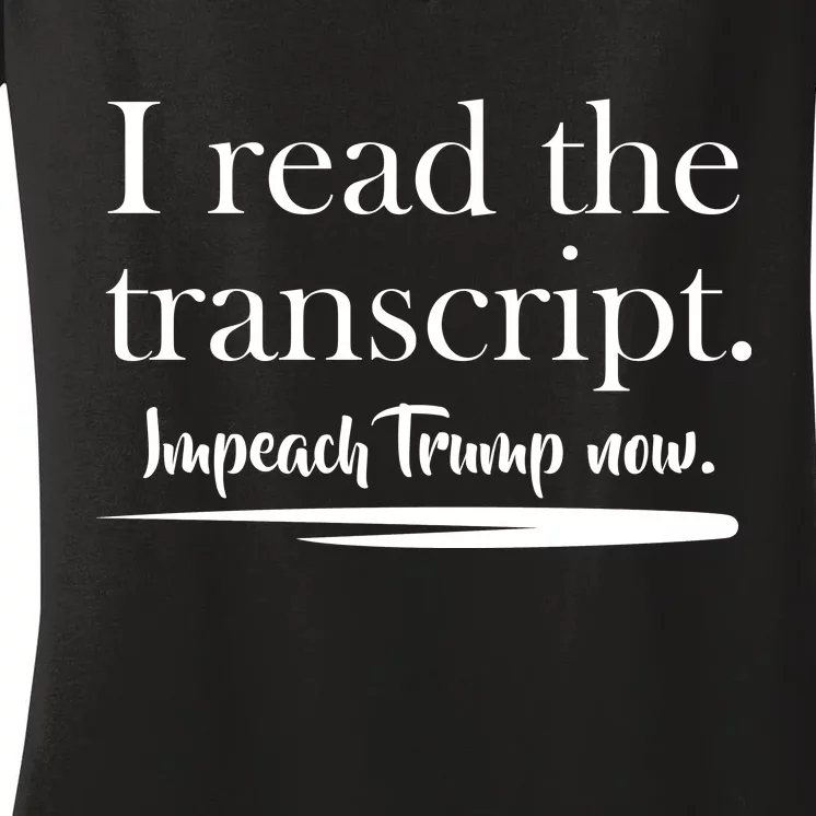 I Read The Transcript Impeach Trump Now Women's V-Neck T-Shirt