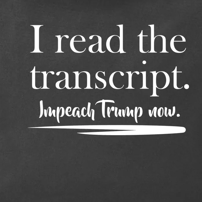 I Read The Transcript Impeach Trump Now Zip Tote Bag