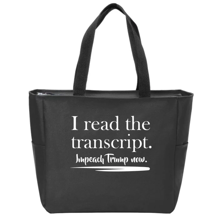 I Read The Transcript Impeach Trump Now Zip Tote Bag