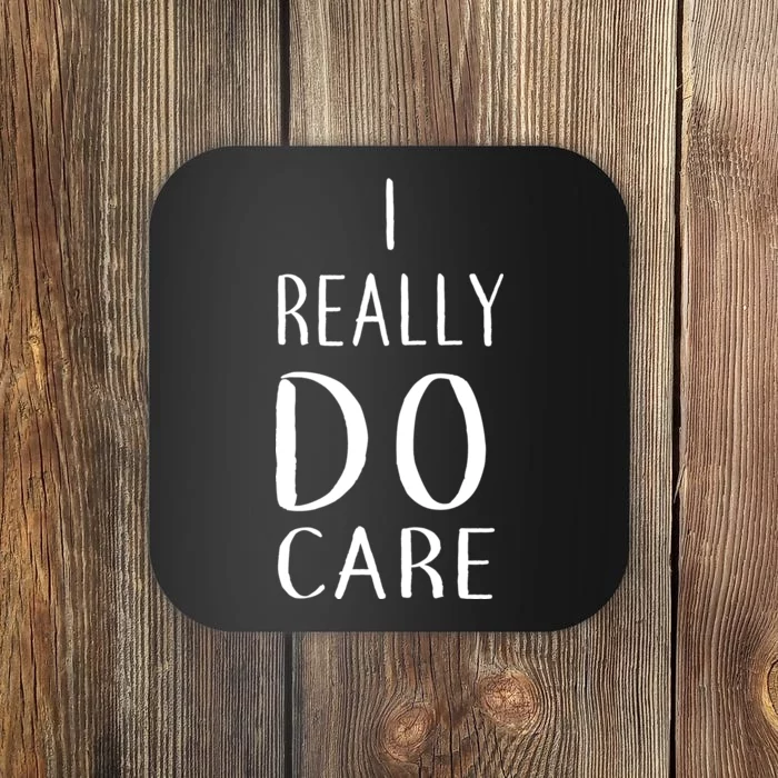 I Really Do Care Coaster