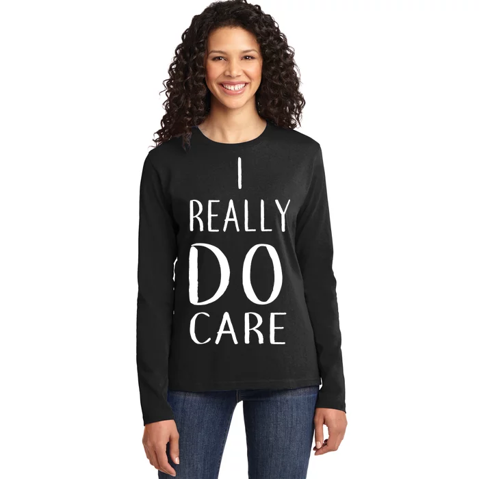 I Really Do Care Ladies Long Sleeve Shirt