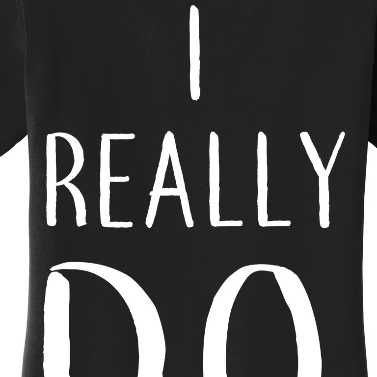 I Really Do Care Women's T-Shirt