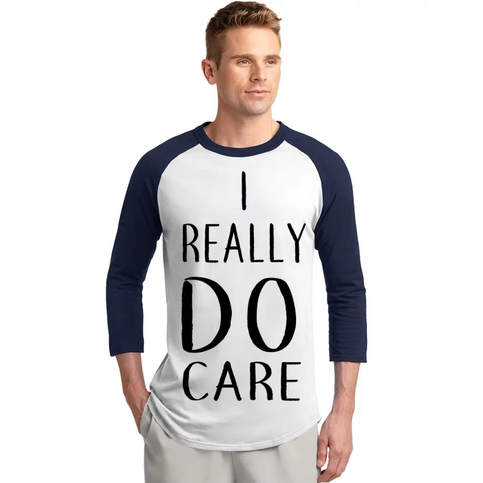 I Really Do Care Baseball Sleeve Shirt