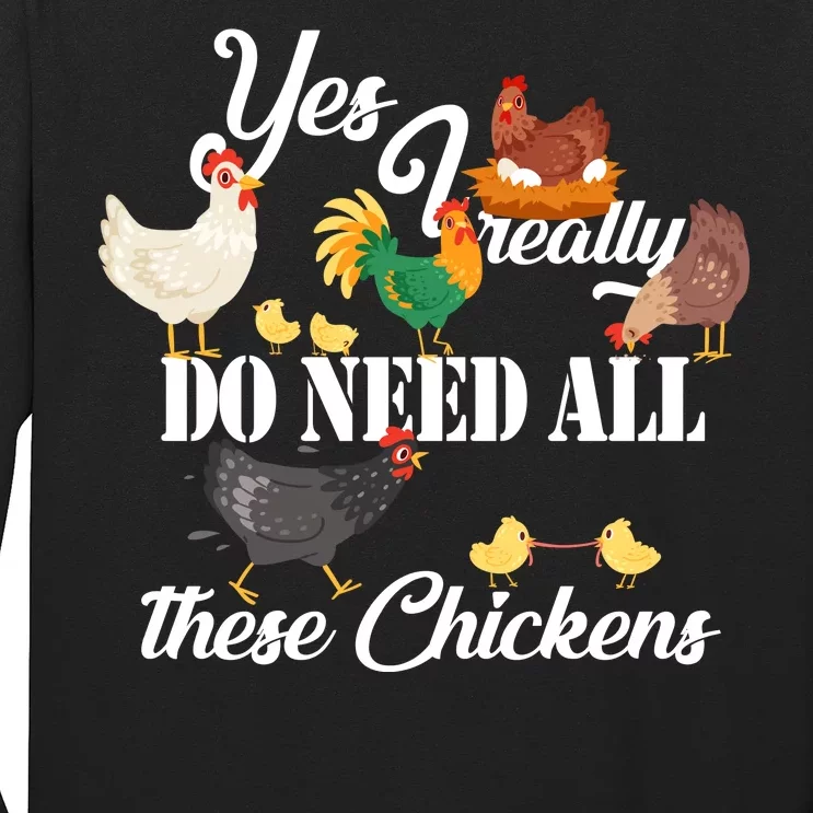 I Really Do Need All These Chickens Long Sleeve Shirt