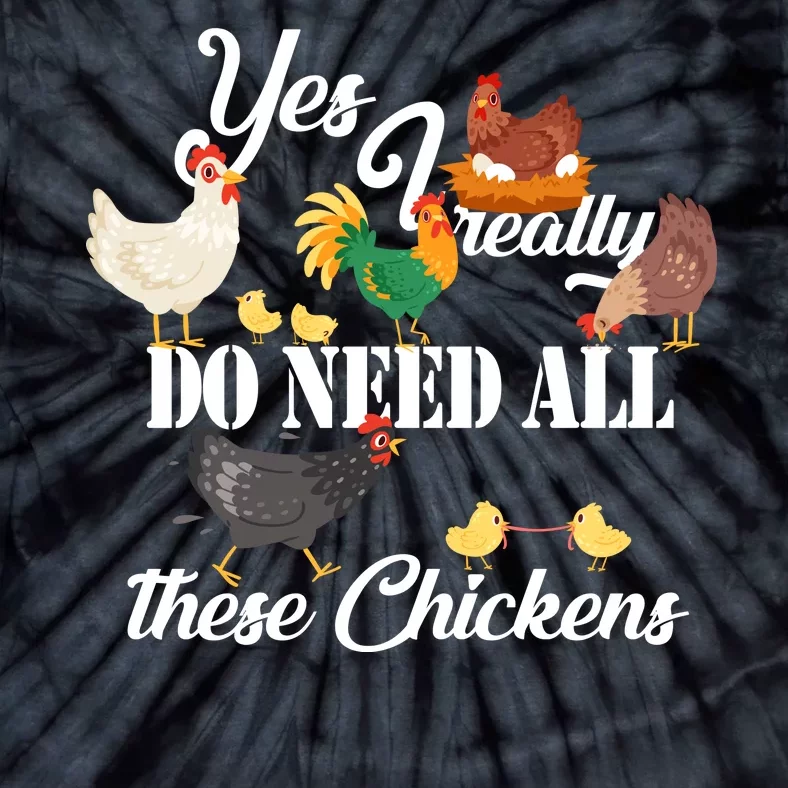 I Really Do Need All These Chickens Tie-Dye T-Shirt