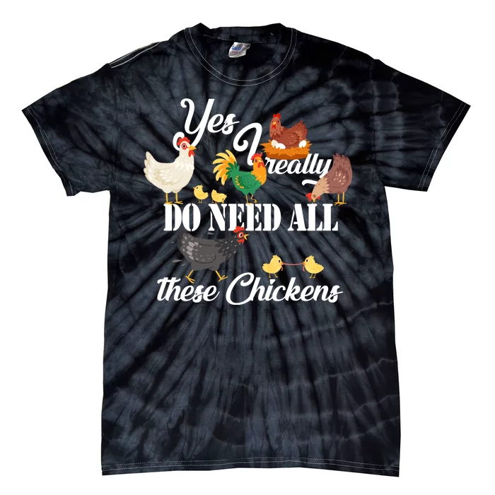 I Really Do Need All These Chickens Tie-Dye T-Shirt