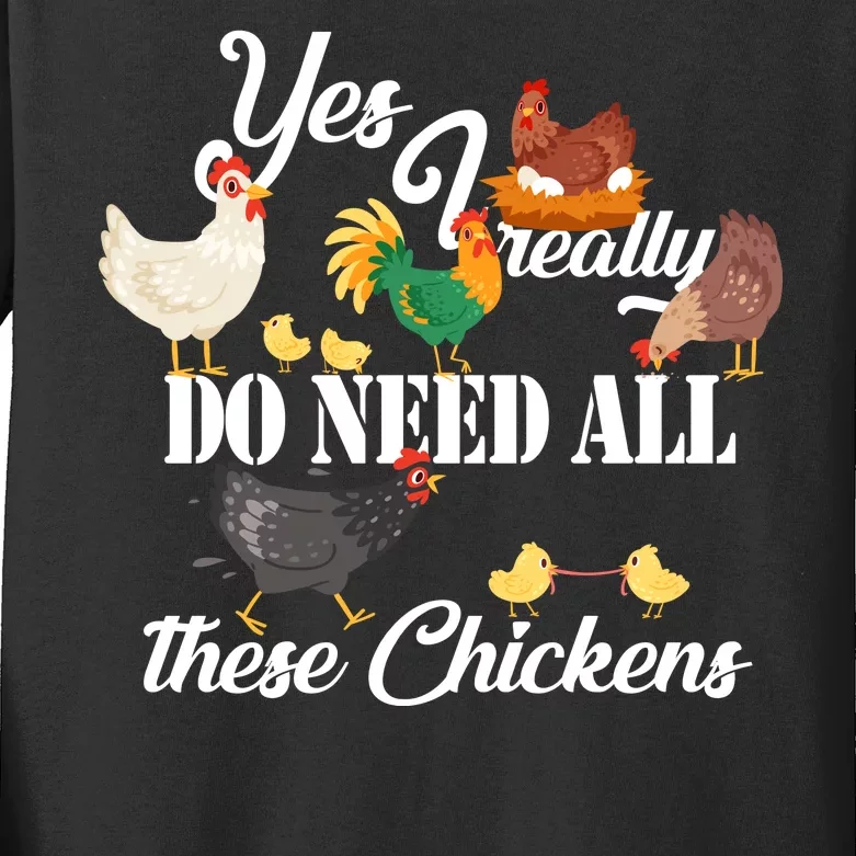 I Really Do Need All These Chickens Kids Long Sleeve Shirt