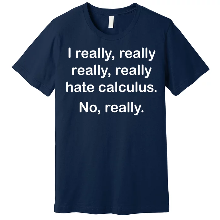 I Really Hate Calculus Premium T-Shirt