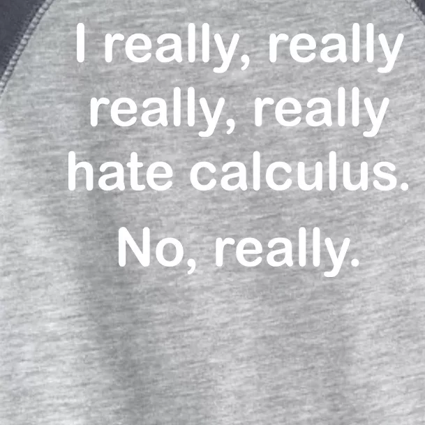 I Really Hate Calculus Toddler Fine Jersey T-Shirt