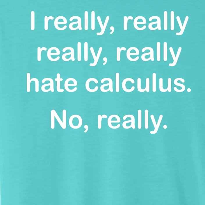 I Really Hate Calculus ChromaSoft Performance T-Shirt