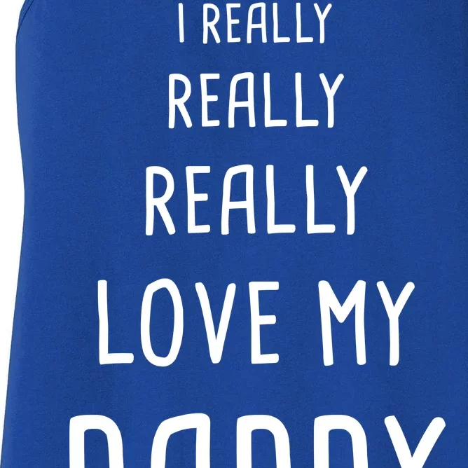 I Really Love My Daddy Women's Racerback Tank