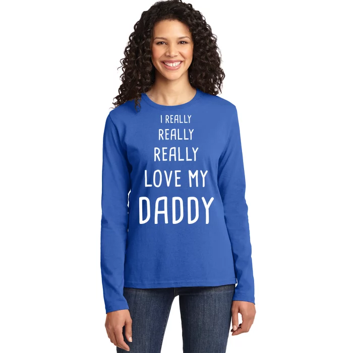 I Really Love My Daddy Ladies Long Sleeve Shirt