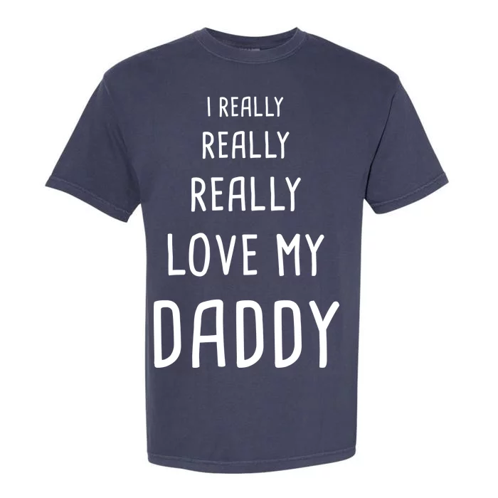 I Really Love My Daddy Garment-Dyed Heavyweight T-Shirt