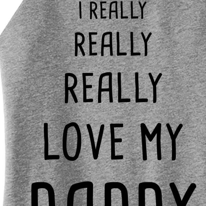 I Really Love My Daddy Women’s Perfect Tri Rocker Tank