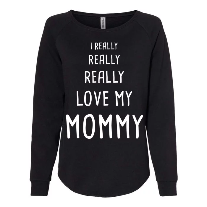 I Really Love My Mommy Womens California Wash Sweatshirt