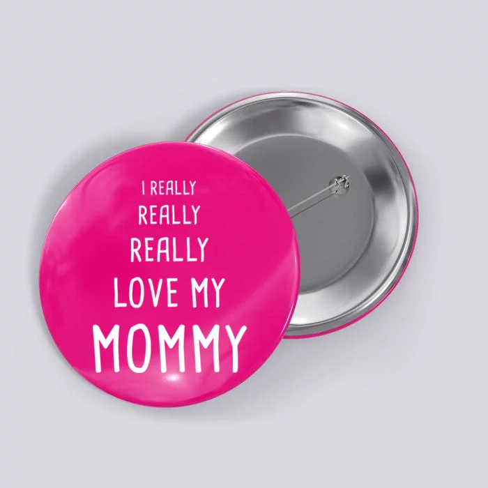 I Really Love My Mommy Button