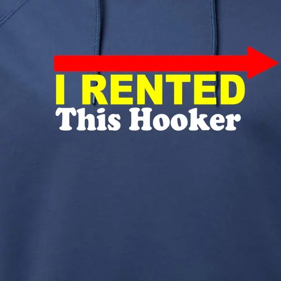 I Rented This Hooker Performance Fleece Hoodie