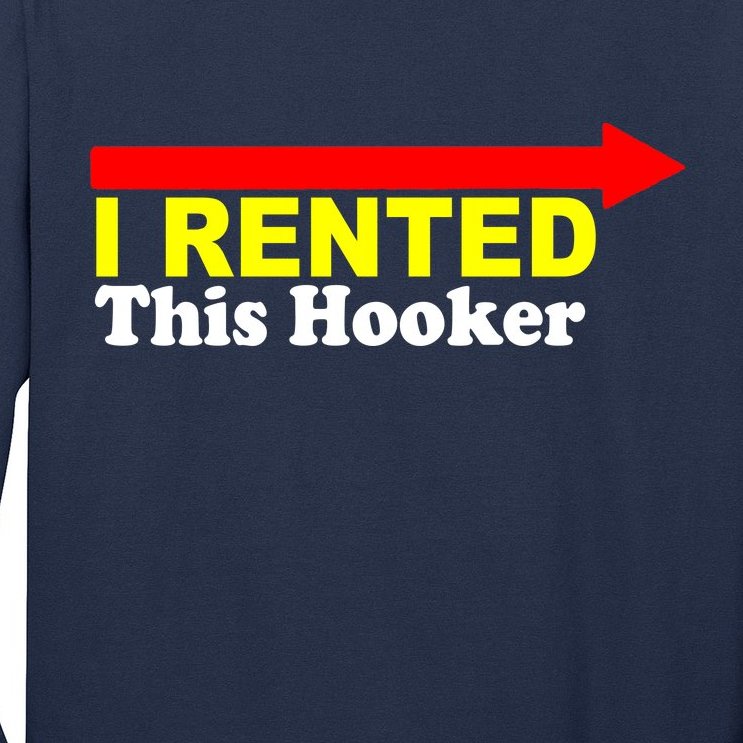 I Rented This Hooker Long Sleeve Shirt