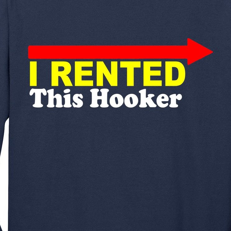 I Rented This Hooker Tall Long Sleeve T-Shirt