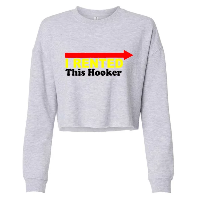 I Rented This Hooker Cropped Pullover Crew