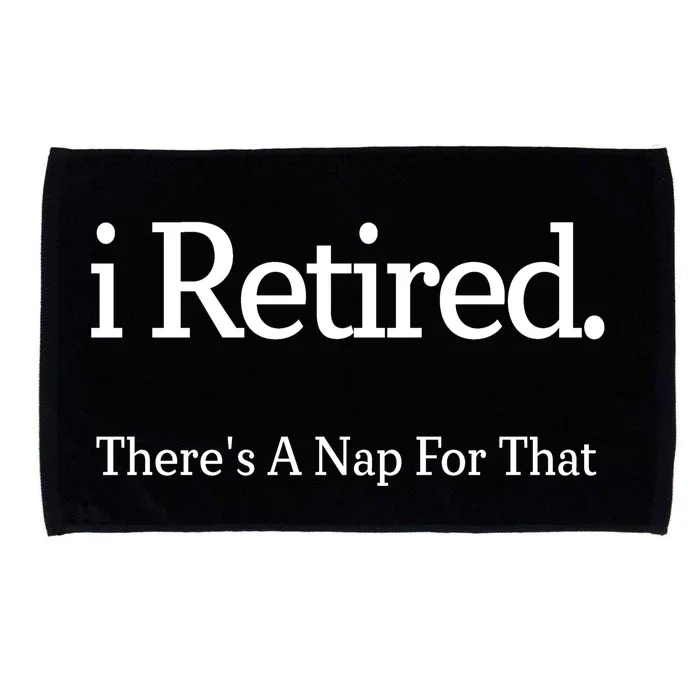 I Retired There's A Nap For That Microfiber Hand Towel