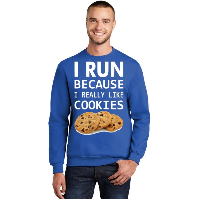 I Run Because I Really Like Cookies Tall Sweatshirt