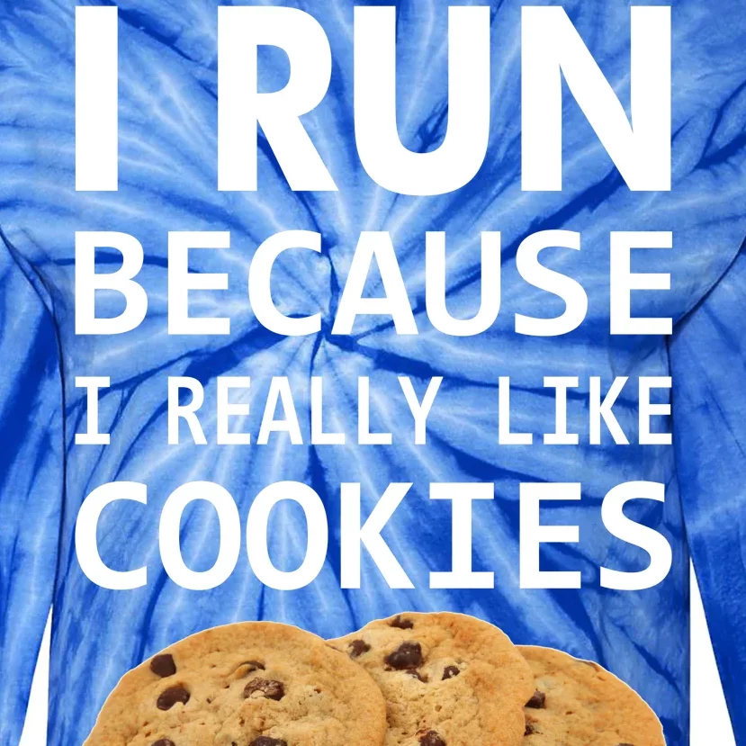 I Run Because I Really Like Cookies Tie-Dye Long Sleeve Shirt