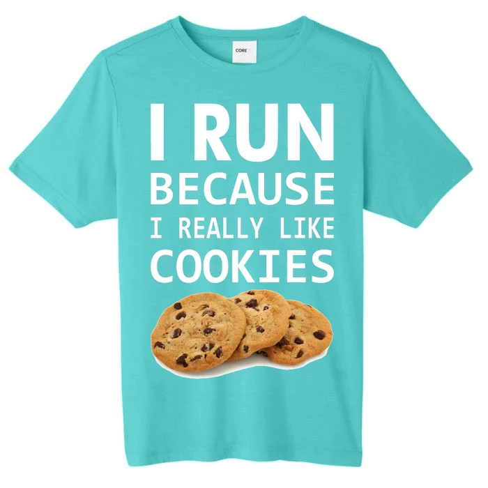 I Run Because I Really Like Cookies ChromaSoft Performance T-Shirt