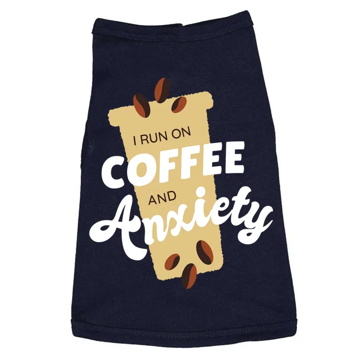 I Run On Coffee And Anxiety Doggie Tank