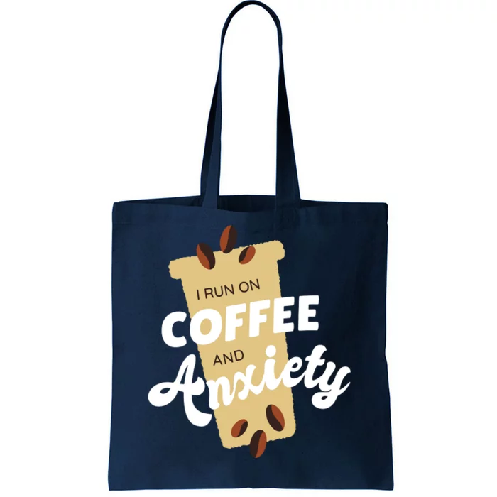 I Run On Coffee And Anxiety Tote Bag