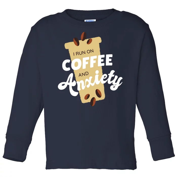 I Run On Coffee And Anxiety Toddler Long Sleeve Shirt