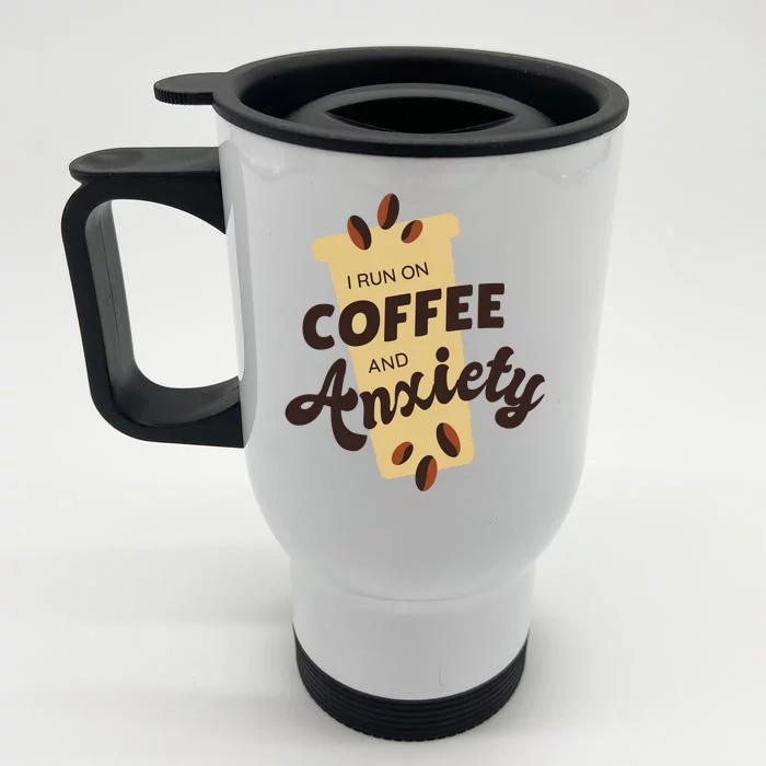 I Run On Coffee And Anxiety Front & Back Stainless Steel Travel Mug