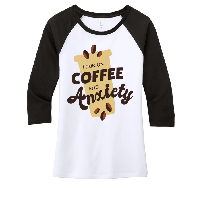 I Run On Coffee And Anxiety Women's Tri-Blend 3/4-Sleeve Raglan Shirt