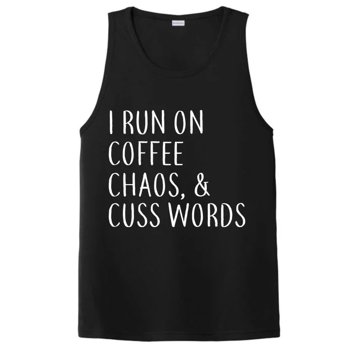 I Run On Coffee Chaos, & Cuss Words Performance Tank