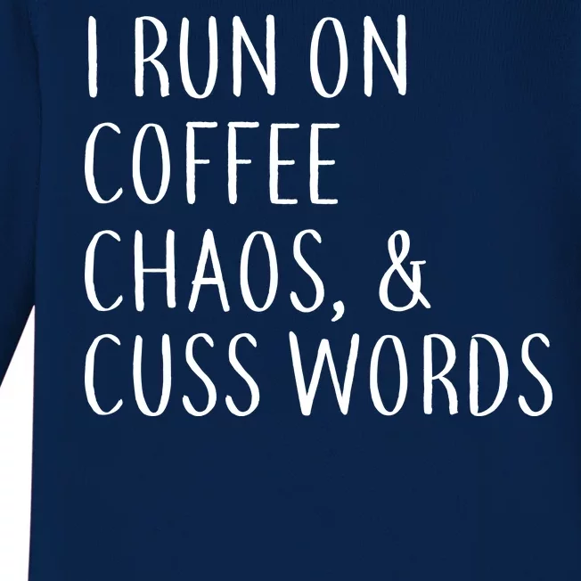 I Run On Coffee Chaos, & Cuss Words Baby Long Sleeve Bodysuit